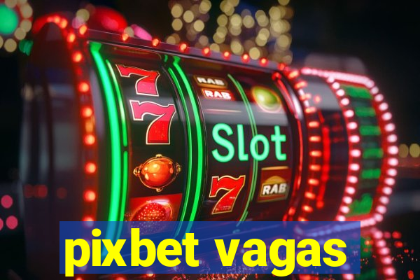 pixbet vagas